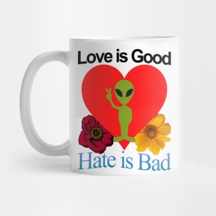 Love Good Hate Bad Alien Heart Motivational Positive Quote of Pure Wisdom POWERFUL MESSAGE Mug